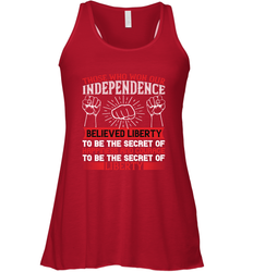 Those who won our independence believed liberty to be the secret of happiness and courage to be the secret of liberty 01 Women's Racerback Tank