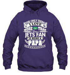 NFL The Only Thing I Love More Than Being A New York Jets Fan Is Being A Papa Football Hooded Sweatshirt Hooded Sweatshirt - HHHstores