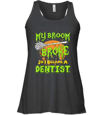 My Broom Broke So I Became A Dentist Halloween Shirt Dentist39 Women's Racerback Tank Women's Racerback Tank / Black / XS Women's Racerback Tank - HHHstores