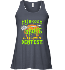 My Broom Broke So I Became A Dentist Halloween Shirt Dentist39 Women's Racerback Tank Women's Racerback Tank - HHHstores