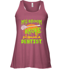 My Broom Broke So I Became A Dentist Halloween Shirt Dentist39 Women's Racerback Tank Women's Racerback Tank - HHHstores