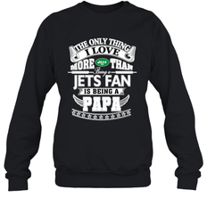 NFL The Only Thing I Love More Than Being A New York Jets Fan Is Being A Papa Football Crewneck Sweatshirt