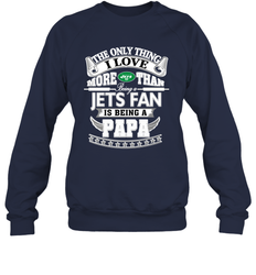 NFL The Only Thing I Love More Than Being A New York Jets Fan Is Being A Papa Football Crewneck Sweatshirt