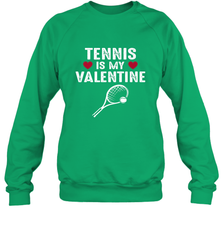 Tennis Is My Valentine Funny Gift For Women Crewneck Sweatshirt Crewneck Sweatshirt - HHHstores