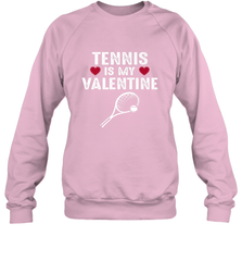 Tennis Is My Valentine Funny Gift For Women Crewneck Sweatshirt Crewneck Sweatshirt - HHHstores