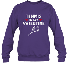 Tennis Is My Valentine Funny Gift For Women Crewneck Sweatshirt Crewneck Sweatshirt - HHHstores