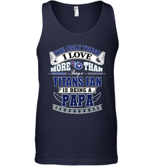 NFL The Only Thing I Love More Than Being A Tennessee Titans Fan Is Being A Papa Football Men's Tank Top Men's Tank Top - HHHstores