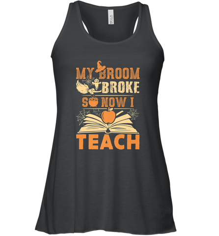 My Broom Broke So Now I Teach Funny Halloween Teacher Gift Women's Racerback Tank Women's Racerback Tank / Black / XS Women's Racerback Tank - HHHstores