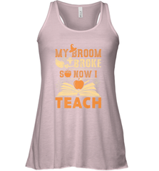 My Broom Broke So Now I Teach Funny Halloween Teacher Gift Women's Racerback Tank Women's Racerback Tank - HHHstores