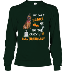 YOU CAN'T SCARE ME I'M THE CRAZY BULL TERRIER LADY SHIRT Long Sleeve T-Shirt Long Sleeve T-Shirt - HHHstores