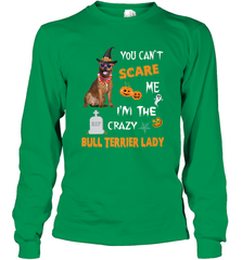 YOU CAN'T SCARE ME I'M THE CRAZY BULL TERRIER LADY SHIRT Long Sleeve T-Shirt Long Sleeve T-Shirt - HHHstores