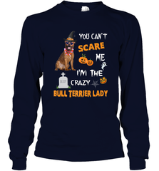 YOU CAN'T SCARE ME I'M THE CRAZY BULL TERRIER LADY SHIRT Long Sleeve T-Shirt Long Sleeve T-Shirt - HHHstores