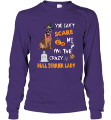 YOU CAN'T SCARE ME I'M THE CRAZY BULL TERRIER LADY SHIRT Long Sleeve T-Shirt Long Sleeve T-Shirt - HHHstores