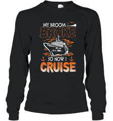 My Broom Broke So Now I Cruise Halloween Cruising Long Sleeve T-Shirt Long Sleeve T-Shirt - HHHstores