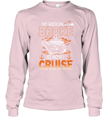 My Broom Broke So Now I Cruise Halloween Cruising Long Sleeve T-Shirt Long Sleeve T-Shirt - HHHstores