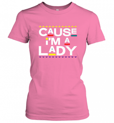 Cause I'm A Lady Damn Gina T Shirt 90s TV Show Men Funny Women's T-Shirt Women's T-Shirt - HHHstores