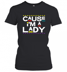 Cause I'm A Lady Damn Gina T Shirt 90s TV Show Men Funny Women's T-Shirt Women's T-Shirt - HHHstores