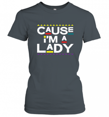 Cause I'm A Lady Damn Gina T Shirt 90s TV Show Men Funny Women's T-Shirt Women's T-Shirt - HHHstores