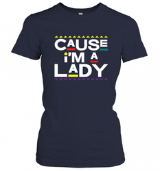 Cause I'm A Lady Damn Gina T Shirt 90s TV Show Men Funny Women's T-Shirt