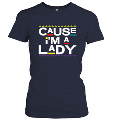 Cause I'm A Lady Damn Gina T Shirt 90s TV Show Men Funny Women's T-Shirt Women's T-Shirt - HHHstores