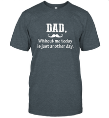 Dad without me to day is just another day Happy Fathers Day Men's T-Shirt Men's T-Shirt - HHHstores