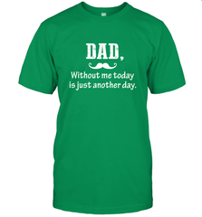 Dad without me to day is just another day Happy Fathers Day Men's T-Shirt Men's T-Shirt - HHHstores
