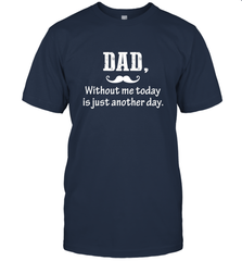 Dad without me to day is just another day Happy Fathers Day Men's T-Shirt Men's T-Shirt - HHHstores