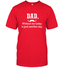 Dad without me to day is just another day Happy Fathers Day Men's T-Shirt Men's T-Shirt - HHHstores