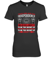 Those who won our independence believed liberty to be the secret of happiness and courage to be the secret of liberty 01 Women's Premium T-Shirt Women's Premium T-Shirt - HHHstores