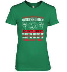 Those who won our independence believed liberty to be the secret of happiness and courage to be the secret of liberty 01 Women's Premium T-Shirt Women's Premium T-Shirt - HHHstores