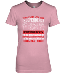 Those who won our independence believed liberty to be the secret of happiness and courage to be the secret of liberty 01 Women's Premium T-Shirt Women's Premium T-Shirt - HHHstores