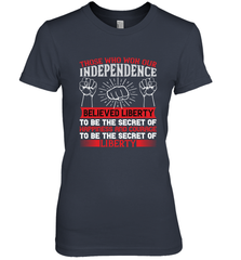 Those who won our independence believed liberty to be the secret of happiness and courage to be the secret of liberty 01 Women's Premium T-Shirt Women's Premium T-Shirt - HHHstores