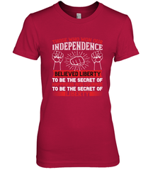 Those who won our independence believed liberty to be the secret of happiness and courage to be the secret of liberty 01 Women's Premium T-Shirt Women's Premium T-Shirt - HHHstores
