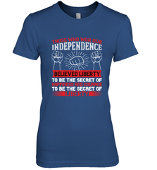 Those who won our independence believed liberty to be the secret of happiness and courage to be the secret of liberty 01 Women's Premium T-Shirt Women's Premium T-Shirt - HHHstores