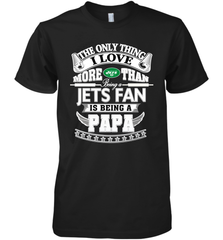 NFL The Only Thing I Love More Than Being A New York Jets Fan Is Being A Papa Football Men's Premium T-Shirt Men's Premium T-Shirt - HHHstores