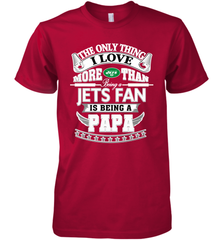 NFL The Only Thing I Love More Than Being A New York Jets Fan Is Being A Papa Football Men's Premium T-Shirt Men's Premium T-Shirt - HHHstores