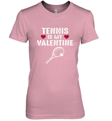 Tennis Is My Valentine Funny Gift For Women Women's Premium T-Shirt Women's Premium T-Shirt - HHHstores