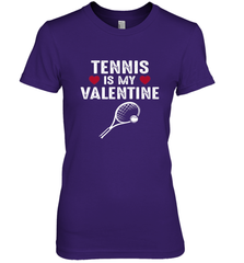 Tennis Is My Valentine Funny Gift For Women Women's Premium T-Shirt Women's Premium T-Shirt - HHHstores