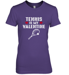 Tennis Is My Valentine Funny Gift For Women Women's Premium T-Shirt Women's Premium T-Shirt - HHHstores