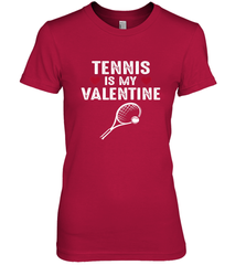 Tennis Is My Valentine Funny Gift For Women Women's Premium T-Shirt Women's Premium T-Shirt - HHHstores