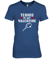 Tennis Is My Valentine Funny Gift For Women Women's Premium T-Shirt Women's Premium T-Shirt - HHHstores