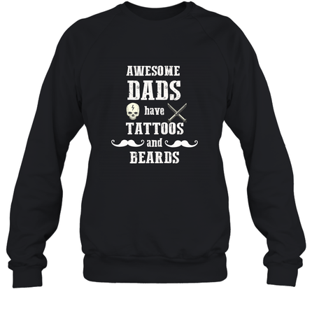 Awesome dads have tattoo and beards Happy Father's day Crewneck Sweatshirt Crewneck Sweatshirt / Black / S Crewneck Sweatshirt - HHHstores