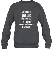 Awesome dads have tattoo and beards Happy Father's day Crewneck Sweatshirt Crewneck Sweatshirt - HHHstores