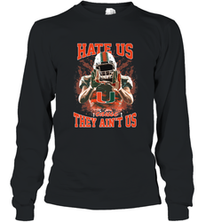 Miami Hurricanes Hate Us Cause They Ain'T Us T Shirt Long Sleeve T-Shirt