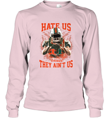 Miami Hurricanes Hate Us Cause They Ain'T Us T Shirt Long Sleeve T-Shirt Long Sleeve T-Shirt - HHHstores