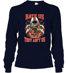 Miami Hurricanes Hate Us Cause They Ain'T Us T Shirt Long Sleeve T-Shirt