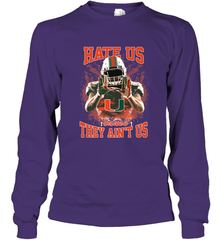 Miami Hurricanes Hate Us Cause They Ain'T Us T Shirt Long Sleeve T-Shirt Long Sleeve T-Shirt - HHHstores