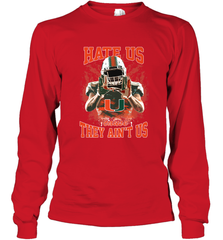 Miami Hurricanes Hate Us Cause They Ain'T Us T Shirt Long Sleeve T-Shirt Long Sleeve T-Shirt - HHHstores