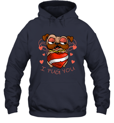 I Pug You Cute Valentines Day Love Heart Pug Dog Valentine Hooded Sweatshirt