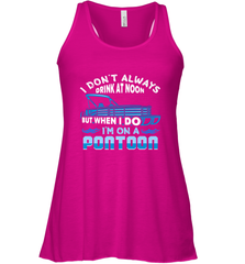 I Don't Always Drink At Noon But When I Do I'm On A Pontoon Women's Racerback Tank Women's Racerback Tank - HHHstores